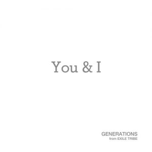[Digital Single] GENERATIONS from EXILE TRIBE – You & I [MP3/320K/ZIP][2020.05.11]