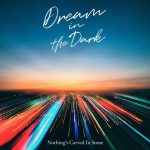 [Digital Single] Nothing’s Carved In Stone – Dream in the Dark [MP3/320K/ZIP][2020.06.14]