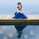 [Album] Kaori Ishihara – Water Drop [MP3/320K/ZIP][2020.08.05]