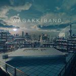 [Digital Single] Wagakki Band – Singin’ for… [MP3/320K/ZIP][2020.08.16]