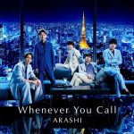 [Digital Single] Arashi – Whenever You Call [MP3/320K/ZIP][2020.09.18]