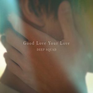 [Digital Single] Deep Squad – Good Love Your Love [MP3/320K/ZIP][2020.10.30]