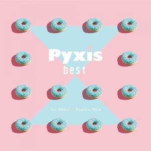 [Album] Pyxis – Pyxis best [MP3/320K/ZIP][2021.01.20]