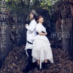 [Digital Single] angela – Kimi wo Yurusu You ni [MP3/320K/ZIP][2021.02.24]