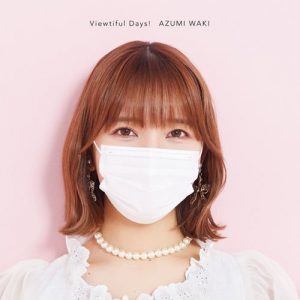 [Single] Azumi Waki – Viewtiful Days! [FLAC/ZIP][2021.06.16]