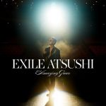 [Digital Single] EXILE ATSUSHI – Amazing Grace [MP3/320K/ZIP][2021.04.30]
