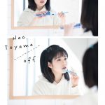 [Single] Nao Toyama – off [FLAC/ZIP][2021.05.12]