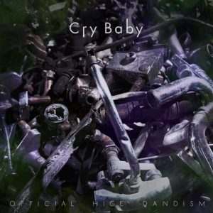 [Digital Single] Official HiGE DANdism – Cry Baby [FLAC/ZIP][2021.05.07]