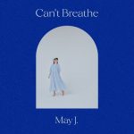 [Digital Single] May J. – Can’t Breathe [MP3/320K/ZIP][2021.06.09]