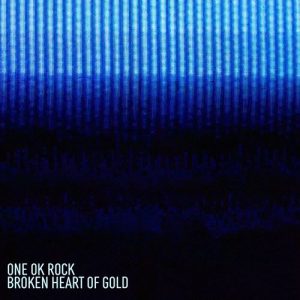 [Digital Single] ONE OK ROCK – Broken Heart of Gold [MP3/320K/ZIP][2021.05.28]