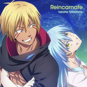 [Single] Takuma Terashima – Reincarnate “Tensei Shitara Slime Datta Ken 2nd Season” 2nd Ending Theme [MP3+FLAC/ZIP][2021.08.25]