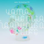 [Album] yama – the meaning of life [MP3+FLAC/ZIP][2021.09.01]
