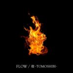 [Digital Single] FLOW – Tomoshibi [MP3+FLAC/ZIP][2022.01.03]